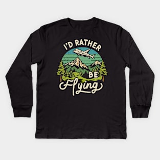 I'd Rather Be Flying Kids Long Sleeve T-Shirt